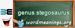 WordMeaning blackboard for genus stegosaurus